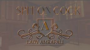 SPIT ON COCK Total lenghts 0:51 minutes Slave Bdsm Spitting LADY AMRAPALI  Herrin Mistress Domina