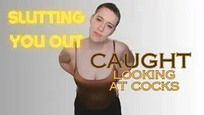 Slutting You Out: Caught Looking At Cocks