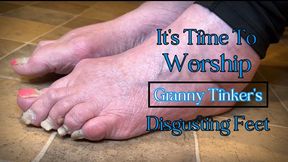 IT’S TIME TO WORSHIP GRANNY TINKERS DISGUSTING FEET