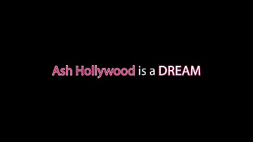 Ash Hollywood is a DREAM (6 scenes)