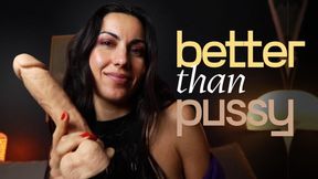 Better Than Pussy