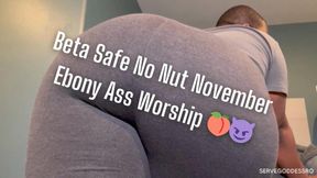 Beta Safe No Nut November Ebony Ass Worship - Royal Ro slave training