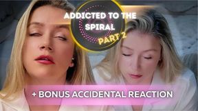 Addicted to the Spiral, Part 2 - Real Pet Conditioning Reaction + Bonus Reaction