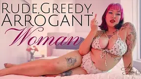 Rude, Greedy, Arrogant Woman