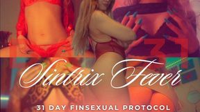 SINTRIX FEVER. 31 DAY FINSEXUAL PROTOCOL [part 31]