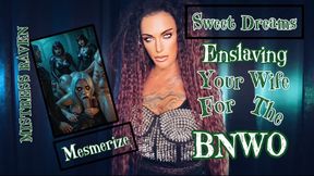 SWEET DREAMS - ENSLAVING YOUR WIFE FOR THE BNWO MESMERIZE