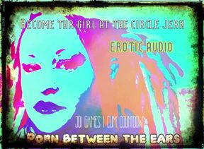 AUDIO ONLY - Become the girl at the circle jerk cum countdown included