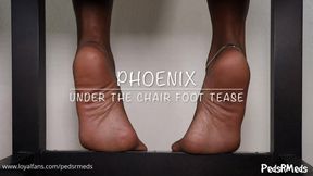 Phoenix Under the Chair Foot Tease