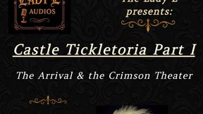 Castle Tickletoria Part 1 The Arrival and the Crimson Theater An Erotic Tickle Fetish Audio Experience