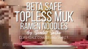 Beta Safe Topless Muk Ramen Noodles (Mobile)