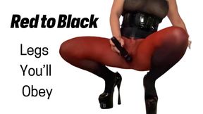 Red to Black: Legs You’ll Obey