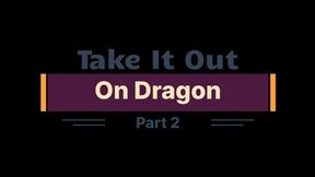 Take It Out On Dragon Part 2: (1080p)