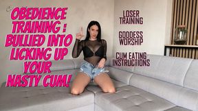 Obedience Training:Bullied Into Licking Up Your Nasty Cum