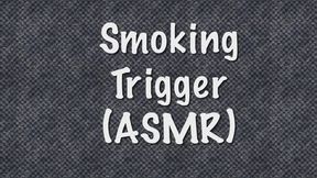 Smoking Trigger (ASMR)