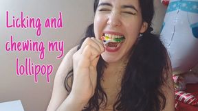 Licking and chewing my lollipop