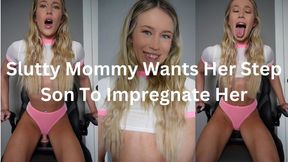 Slutty Mommy Wants Her Step Son To Impregnate Her