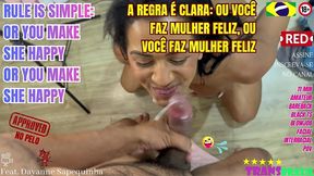 a regra e clara: ou voce faz mulher, ou voce faz mulher feliz