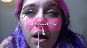 GF Sneezes On You