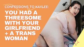 Confessions to Kaylee: Your Threesome with Girlfriend and MTF