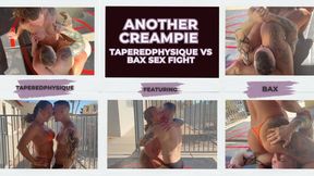 Another Creampie- Taperedphysique vs Bax Sex Fight