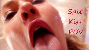 Kiss and Spit Pov