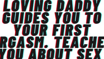 AUDIO PORN: Loving Daddy Guides You To Your First Orgasm