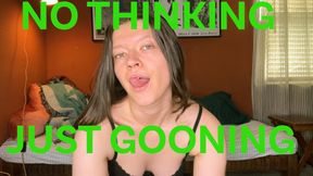 No Thinking Just Gooning