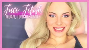 Face Fetish: Moan, Tongue and Smile 1080WMV - Pretty girl shows off her smile and tongue while she moans , lots of moaning and different faces
