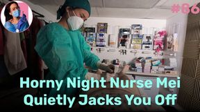 Horny Night Nurse Mei Quietly Jacks You Off