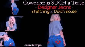 Coworker is SUCH a Tease: Designer Jeans Stretching and Down Blouse - mp4