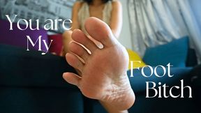 You Are My Foot Bitch