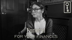 Funeral for your Finances - Findom Humiliation