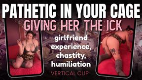 Chastity Cage turns out to be a MAJOR turn-off for her. Pathetic!