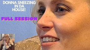 DONNA SNEEZING IN DA HOUSE! (FULL SESSION) THE SNEEZING, THE NOSEBLOWING, THE SNORTING, THE SPITTING AND MORE!