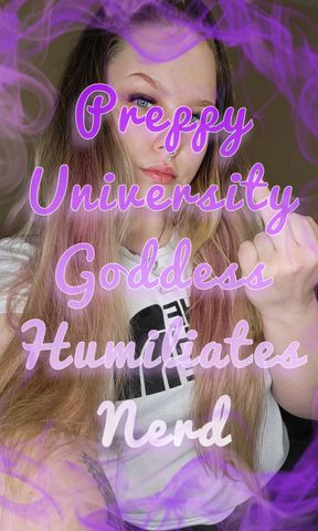 Preppy University Goddess Humiliates Nerd