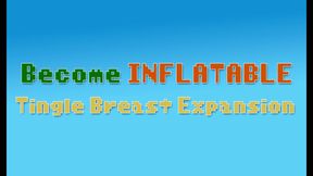 Become INFLATABLE - Tingle Breast Expansion