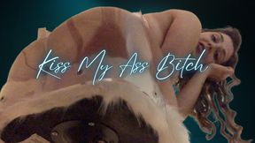 😘 Kiss My Ass Bitch! 🍑