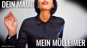 Dein Maul - mein Mülleimer!