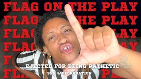 Flag On The Play - Ejected for being pathetic | SPH and Degradation with Temptress Mango