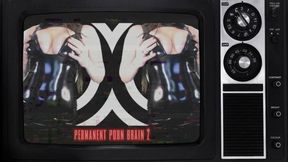 Permanent Porn Brain 2