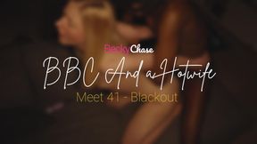 ＢＢＣ ａｎｄ ａ Ｈｏｔｗｉｆｅ - Meet 41 - Blackout 🔦