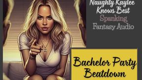 Bachelor Party Beatdown - A Naughty Kaylee Spanking Audio from the "Naughty Kaylee Knows Best" Series