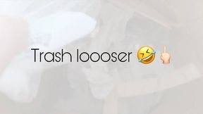 TRASH LOOSER