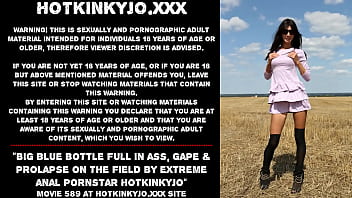 Big blue bottle full in ass, gape &amp_ prolapse on the field by extreme anal pornstar Hotkinkyjo