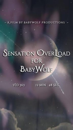 Vid363 – Sensation OverLoad for "" ME ""wolf