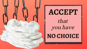 Accept You Have NO CHOICE (audio only mp4)