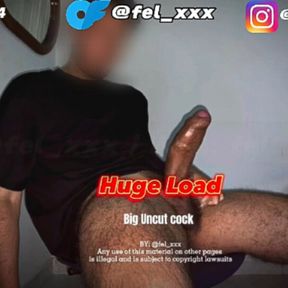 Huge load... big uncut cock