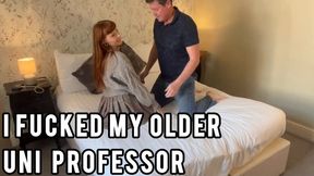 I FUCKED MY OLDER PROFESSOR!