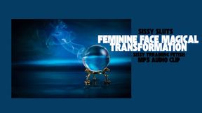 FEMININE FACE MAGICAL TRANSFORMATION - Male To Female Transformation [Sissy Training] [Feminine Face] [Sissy Face] [MTF] [Male To Female] [Femme] [Feminine Training] [Sissy Transformation] [Magical Transformation] [Face Transformation] [Male