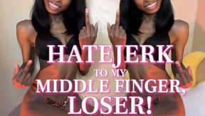 HateJerk To My Middle Finger, Loser!
